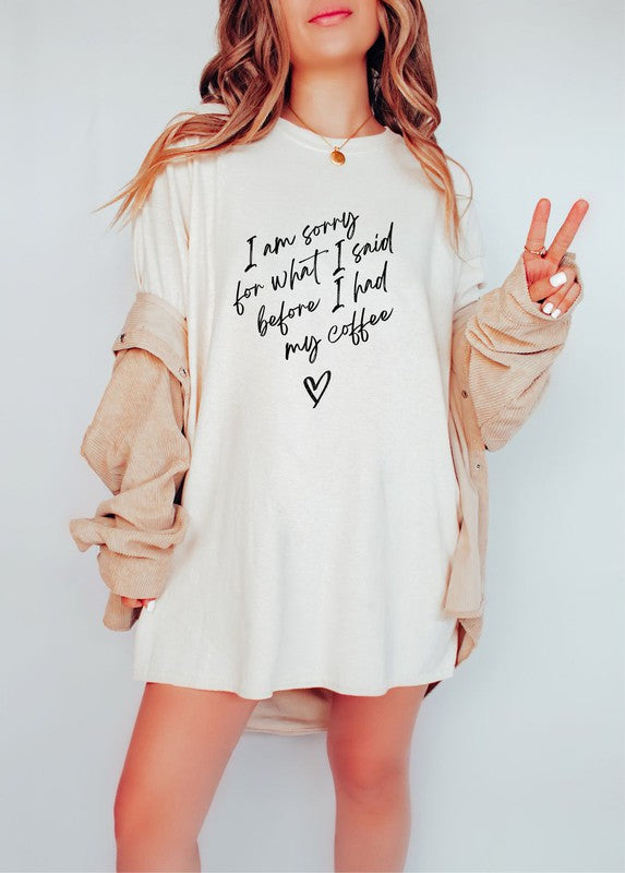 Cream I am Sorry For What I Said Before I Had My Coffee Tee