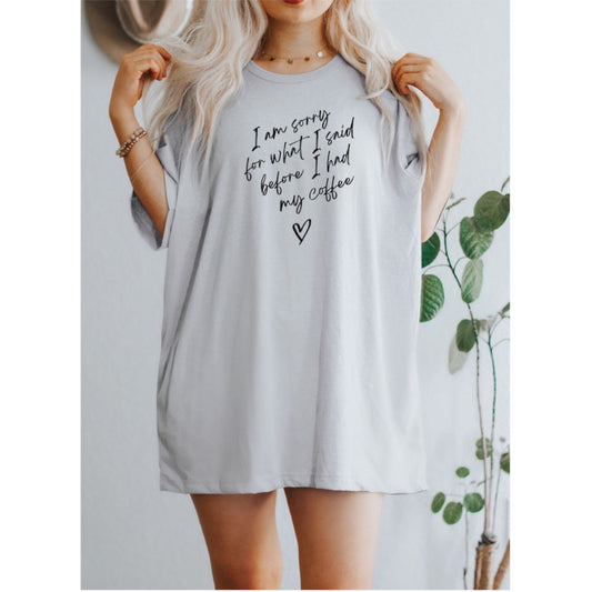 Silver I am Sorry For What I Said Before I Had My Coffee Tee