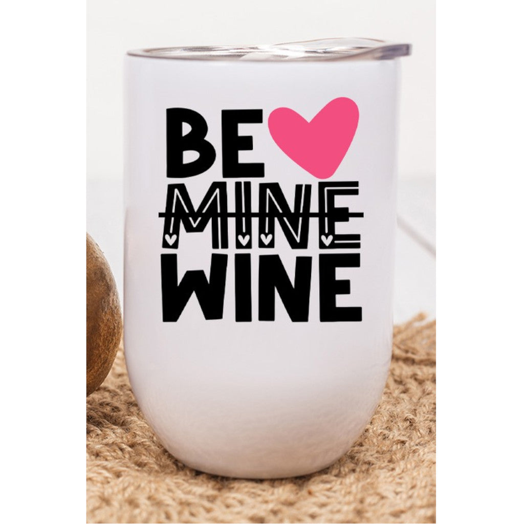 Valentine's Day Be Mine Wine Cup Tumbler
