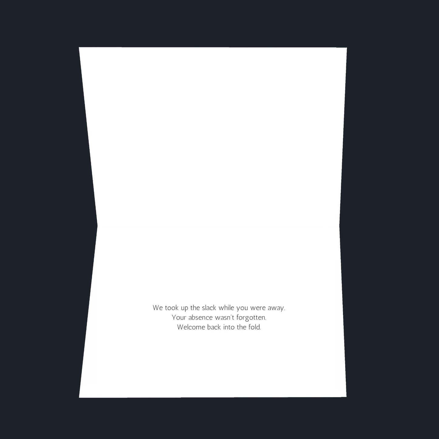 It's been a while... 8.5x5.5 Open Greeting Card