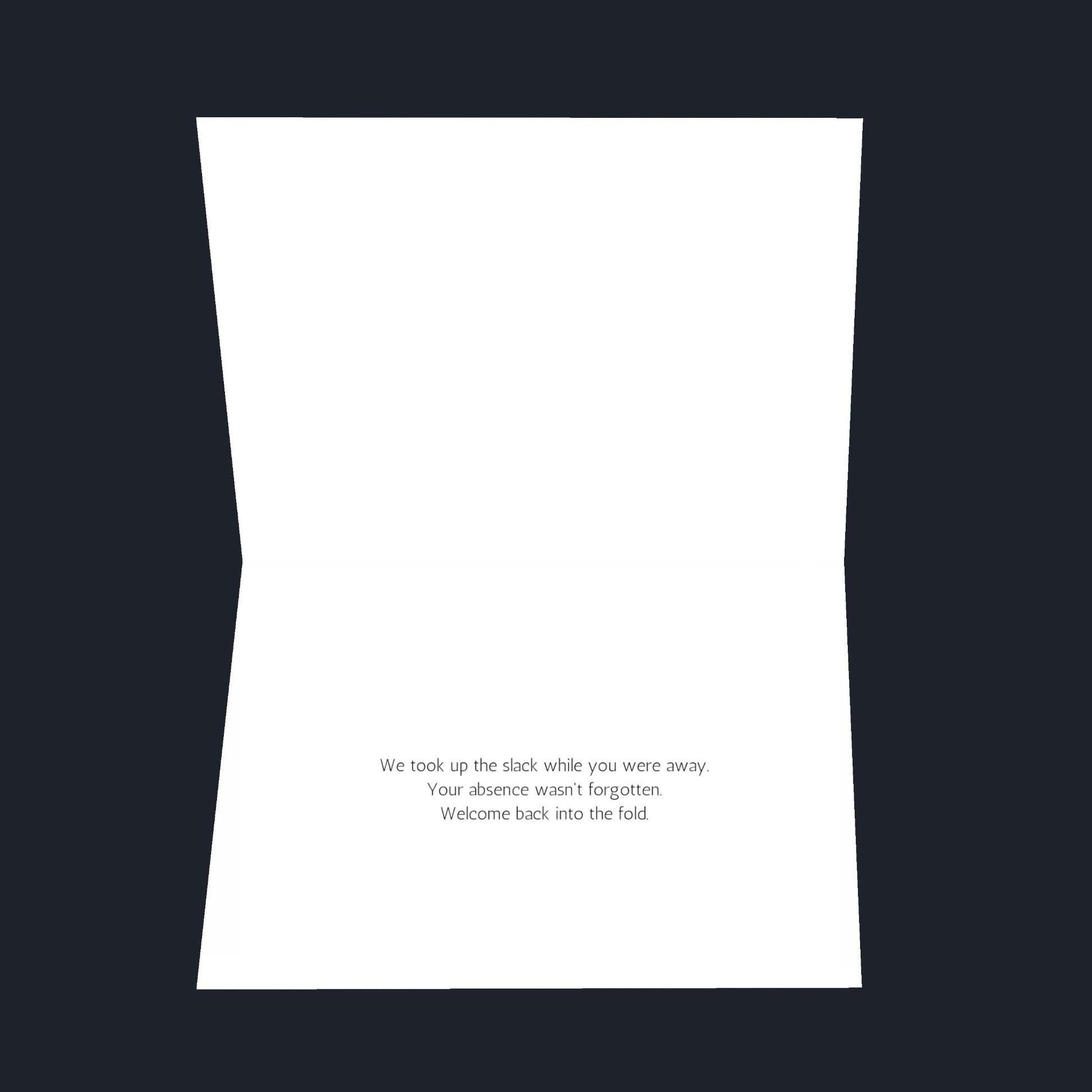 It's been a while... 8.5x5.5 Open Greeting Card
