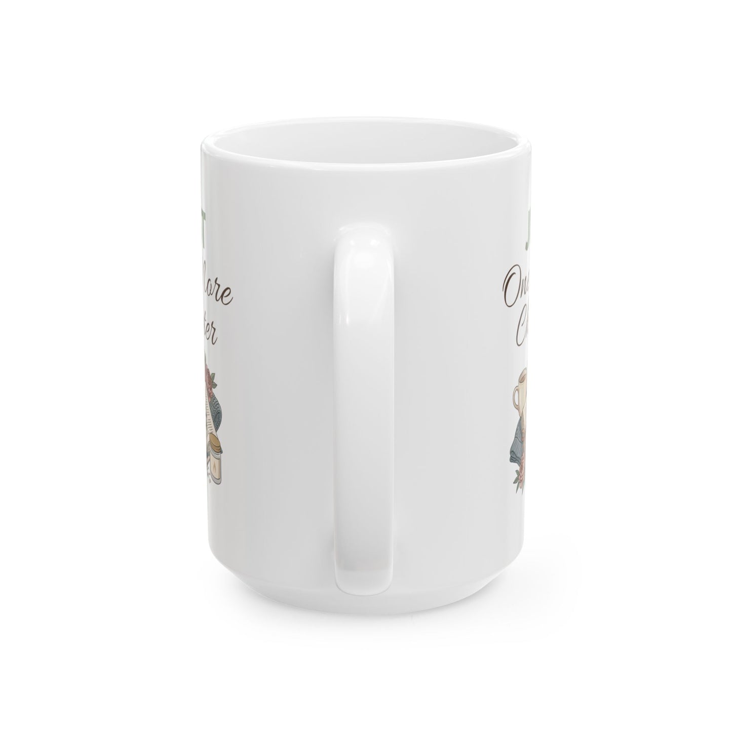 Ceramic Mug - "Just One More Chapter" Book Lover Coffee Mug (11oz, 15oz)