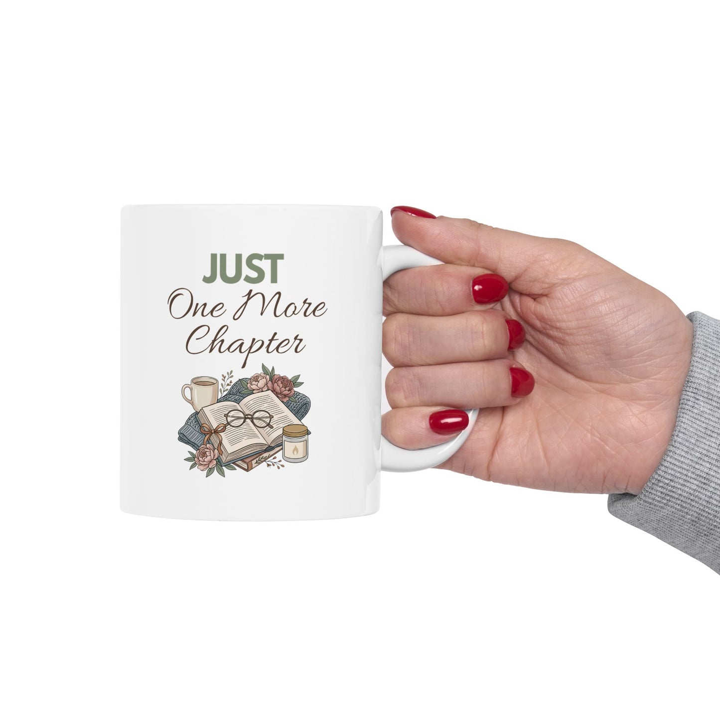 Ceramic Mug - "Just One More Chapter" Book Lover Coffee Mug (11oz, 15oz)