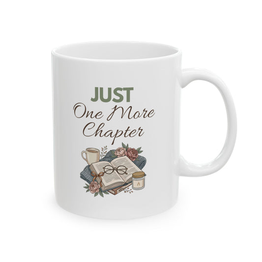 Ceramic Mug - "Just One More Chapter" Book Lover Coffee Mug (11oz, 15oz)
