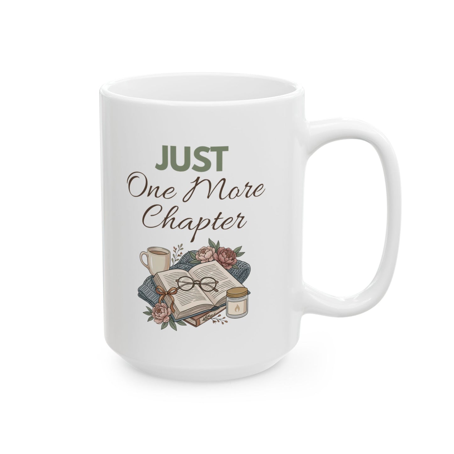 Ceramic Mug - "Just One More Chapter" Book Lover Coffee Mug (11oz, 15oz)