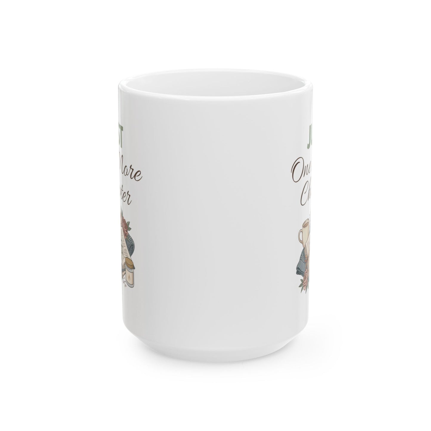 Ceramic Mug - "Just One More Chapter" Book Lover Coffee Mug (11oz, 15oz)