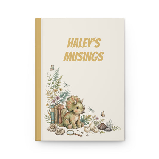 Hardcover Journal — Personalized "Haley's Musings" Nature & Dinosaur Keepsake