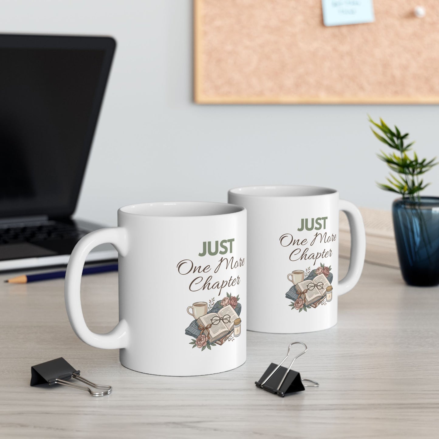 Ceramic Mug - "Just One More Chapter" Book Lover Coffee Mug (11oz, 15oz)