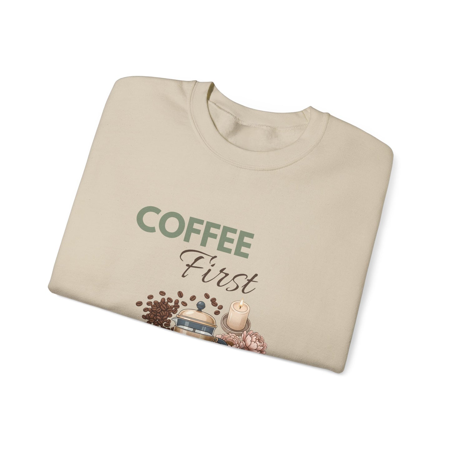 Coffee First Sweatshirt — Cozy Café Graphic Crewneck for Coffee Lovers