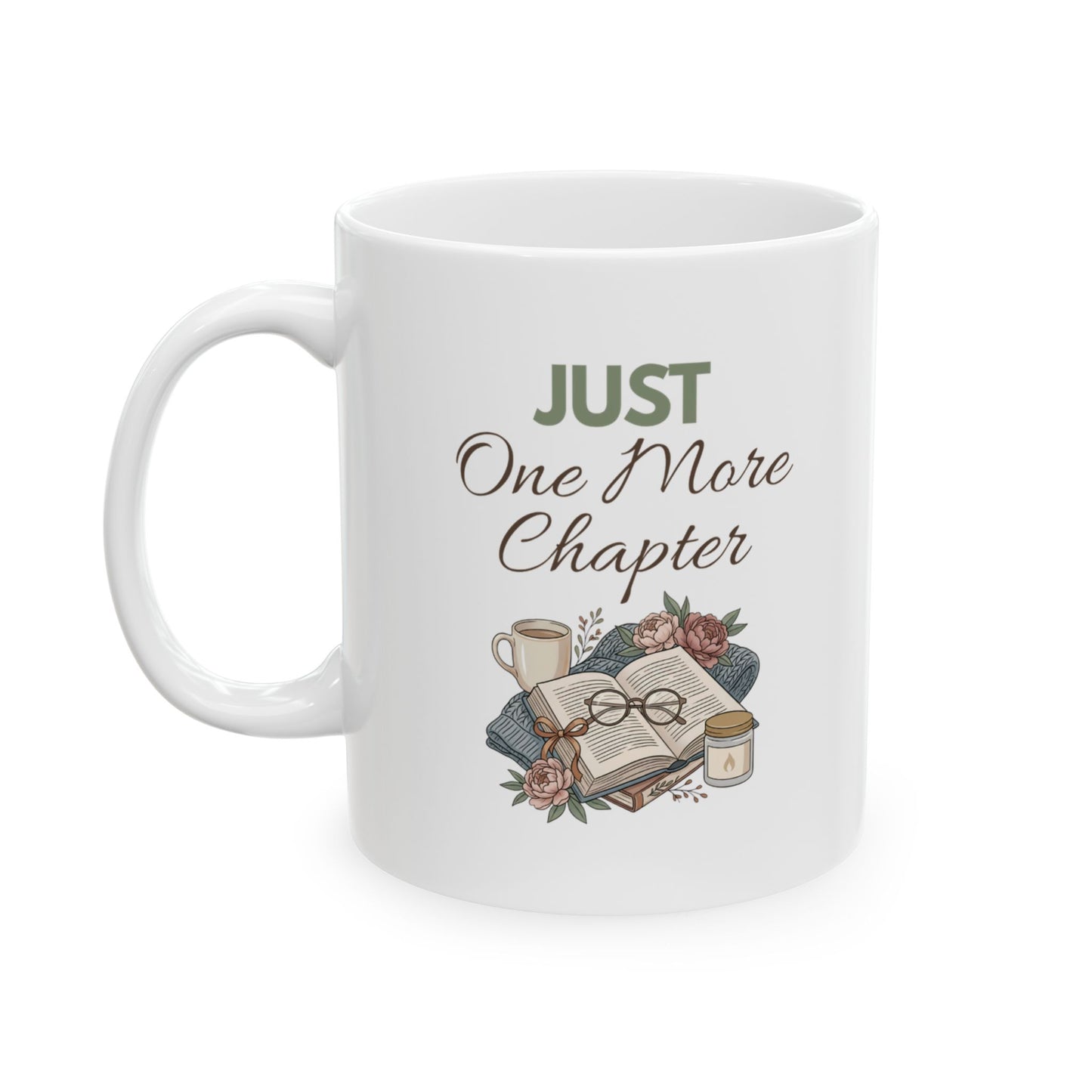 Ceramic Mug - "Just One More Chapter" Book Lover Coffee Mug (11oz, 15oz)
