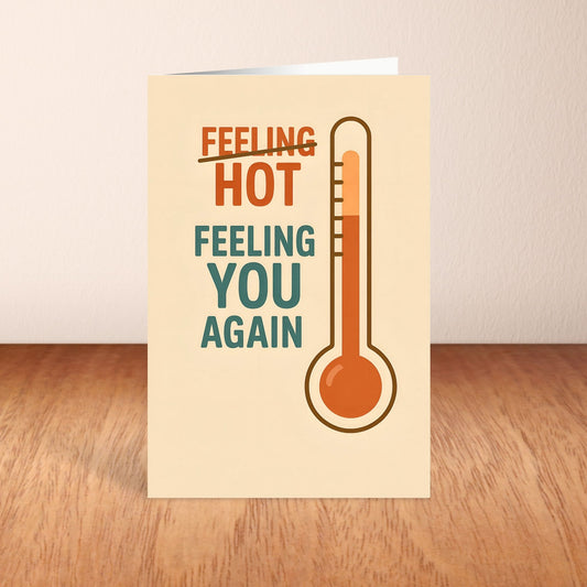 A Feeling Hot Feeling You Again with thermometer on the front of a portrait greeting card.