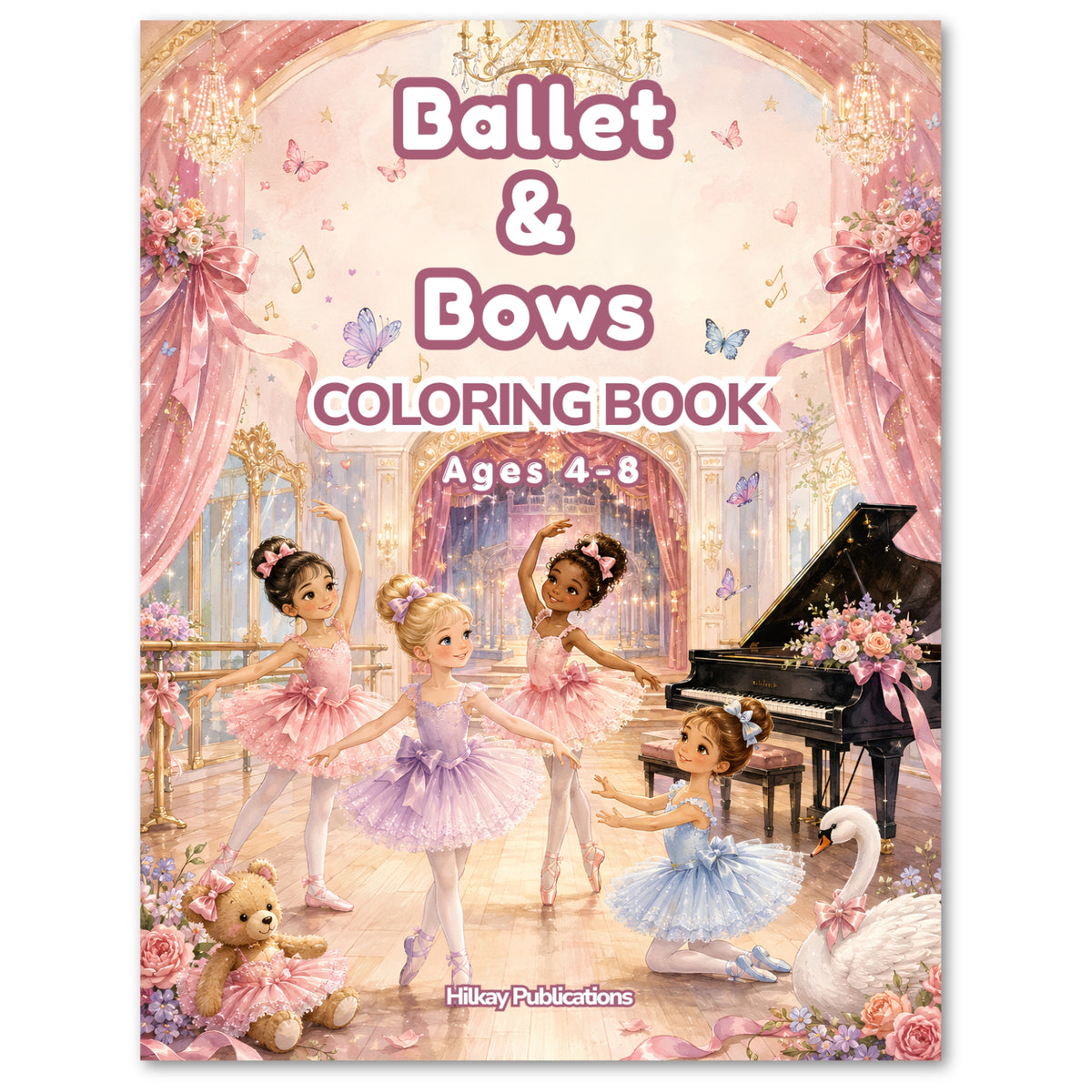 Front cover of the 'Ballet & Bows Coloring Book' by Hilkay Publications, featuring a whimsical illustration of ballet dancers, a grand piano, a swan, and a teddy bear in a pink ballroom.