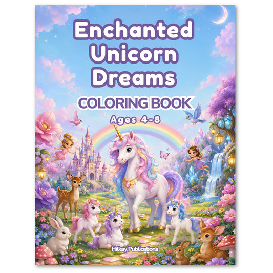 Front cover of the children's coloring book 'Enchanted Unicorn Dreams' by Hilkay Publications. The cover features a whimsical, colorful illustration of a white unicorn with a pink and blue mane, surrounded by other cute fantasy animals like deer, rabbits, and a fairy in a magical landscape with a castle, rainbow, and flowers.