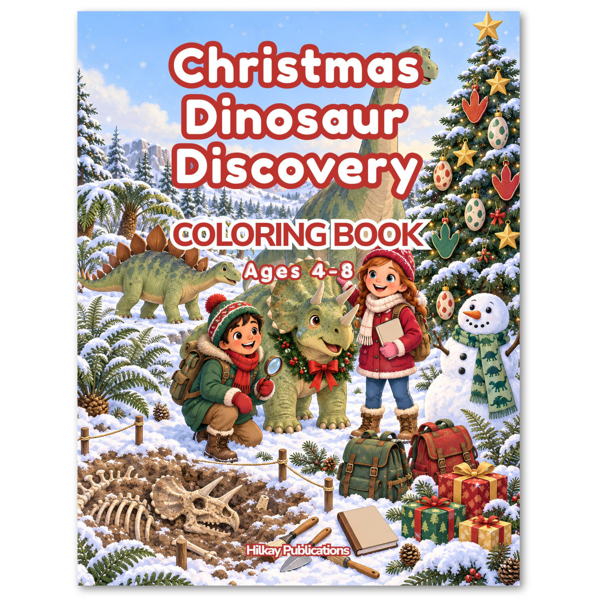 Front cover of the 'Christmas Dinosaur Discovery Coloring Book' by Hilkay Publications, featuring a festive winter scene with children exploring dinosaurs in the snow, a skeleton excavation site, a decorated Christmas tree, and gift boxes.