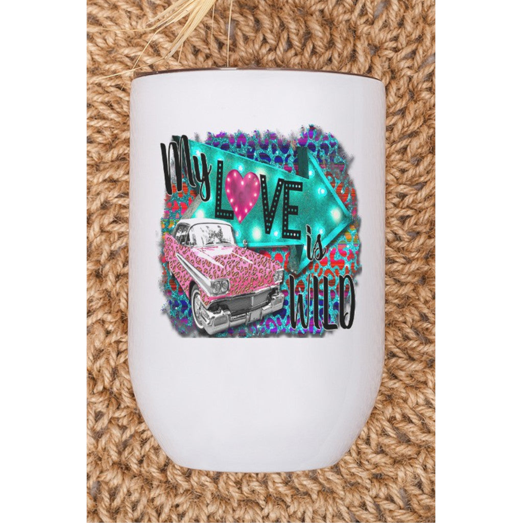 Valentine's Day My Love is Wild Wine Cup