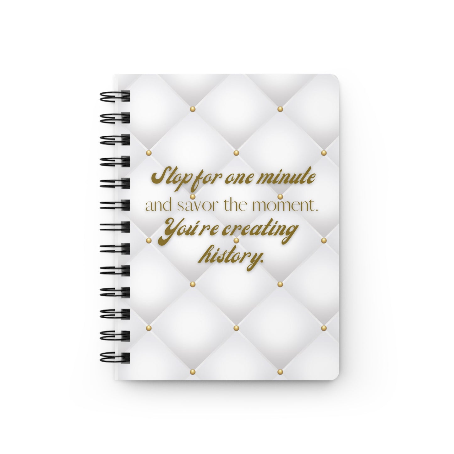 Stop for one minute Tufted Print White and Gold Spiral Bound Journal