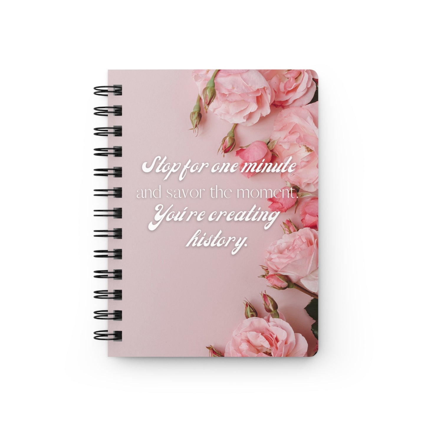 Stop for one minute Pink Floral Spiral Bound Journal