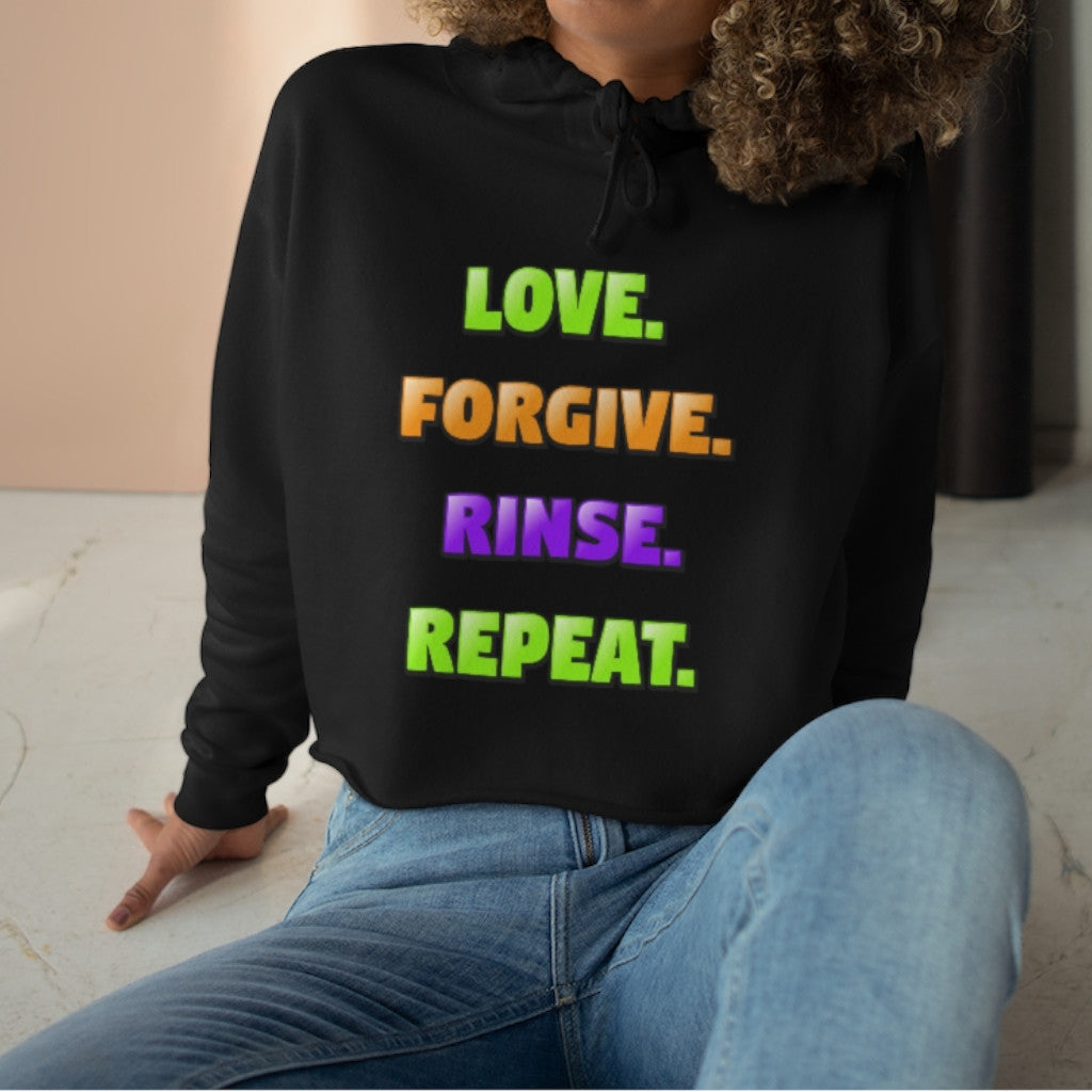 Love. Forgive. Rinse. Repeat. Crop Hoodie