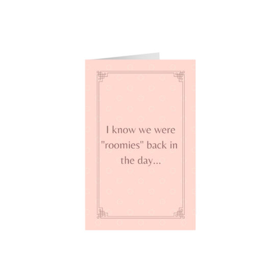 I know we were roomies 5.5x8.5 Greeting Card