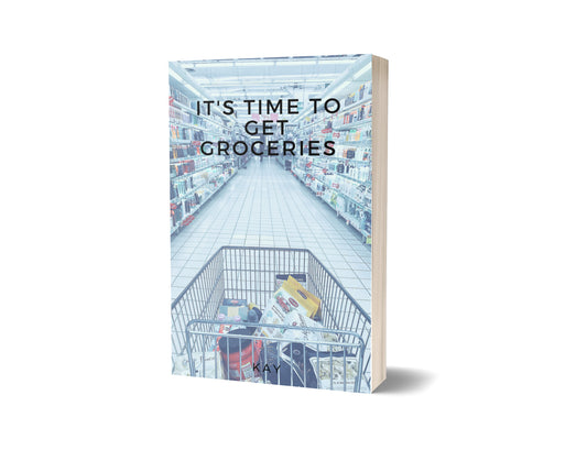 It's Time to Get Groceries - A Short Story by Kay