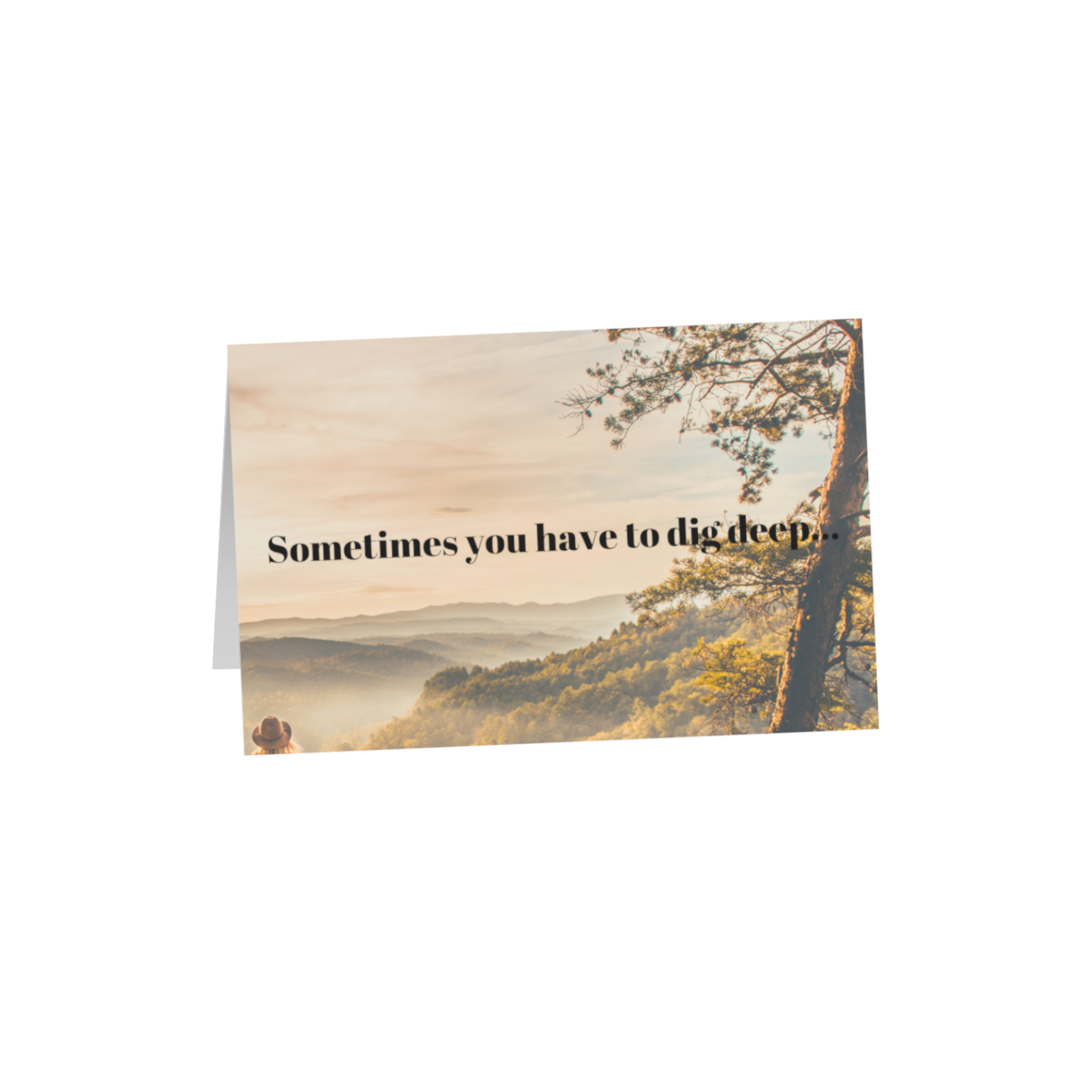 Sometimes you have to dig deep 8.5x5.5 Greeting Card