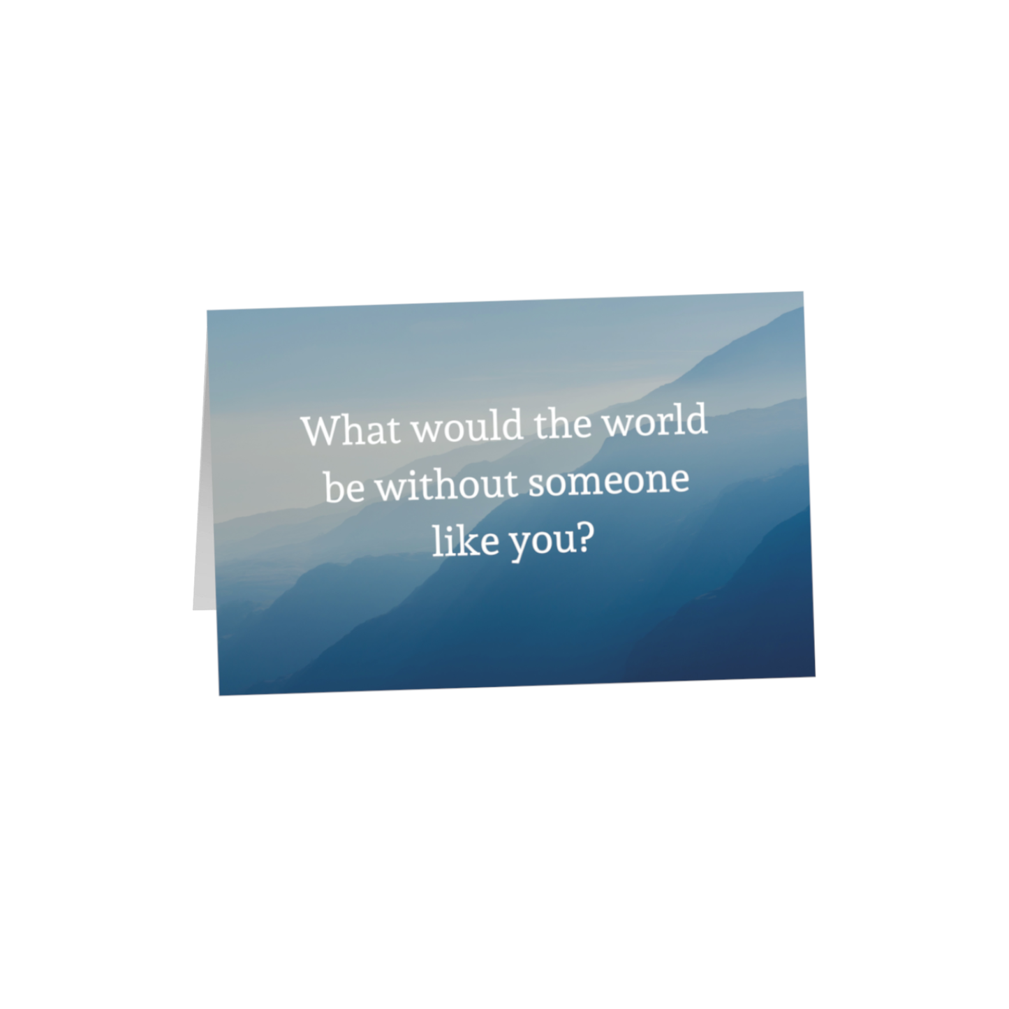 What would the world be without 8.5x5.5 Greeting Card