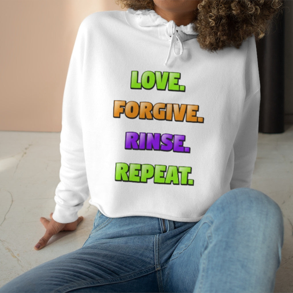 Love. Forgive. Rinse. Repeat. Crop Hoodie