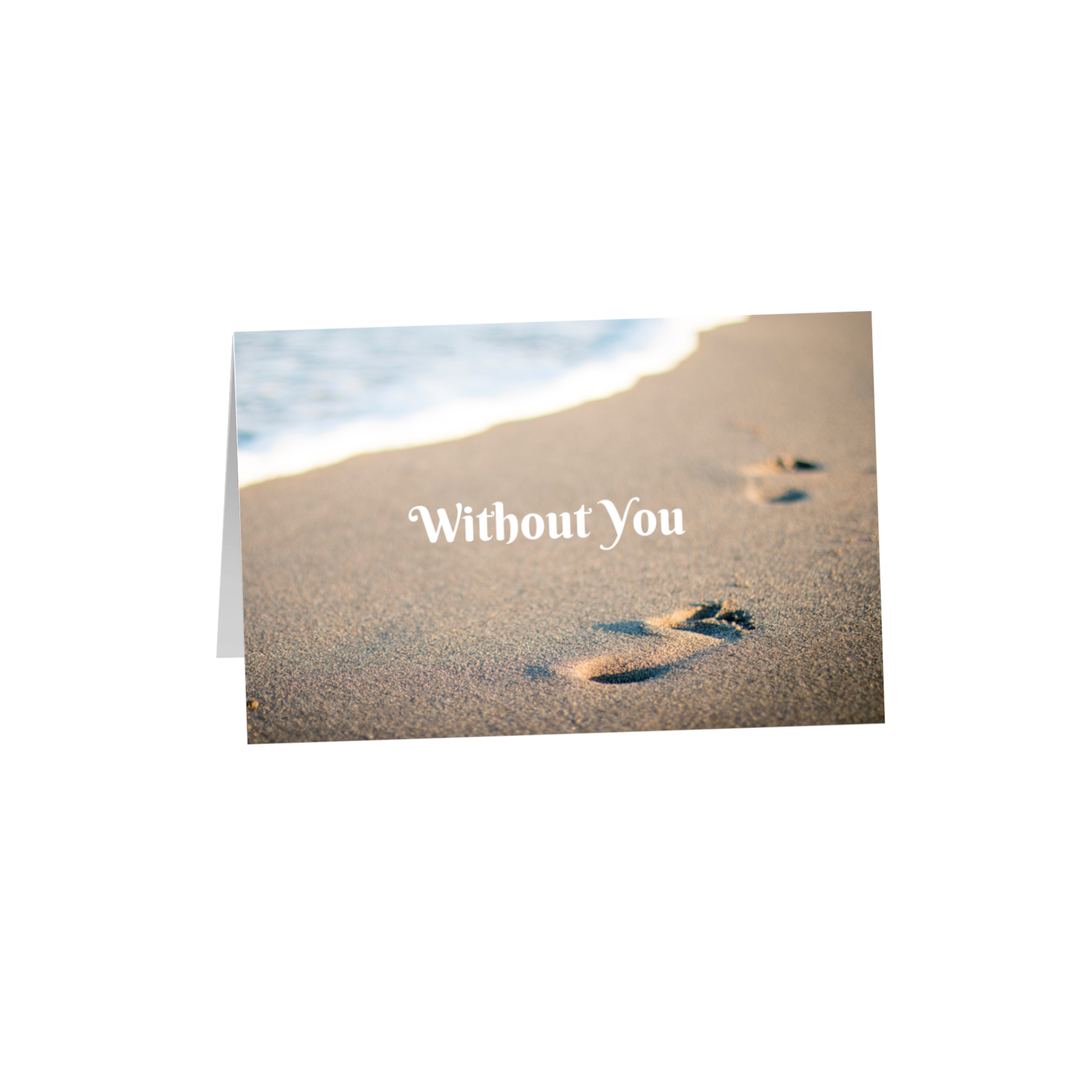 Without You 8.5x5.5 Greeting Card