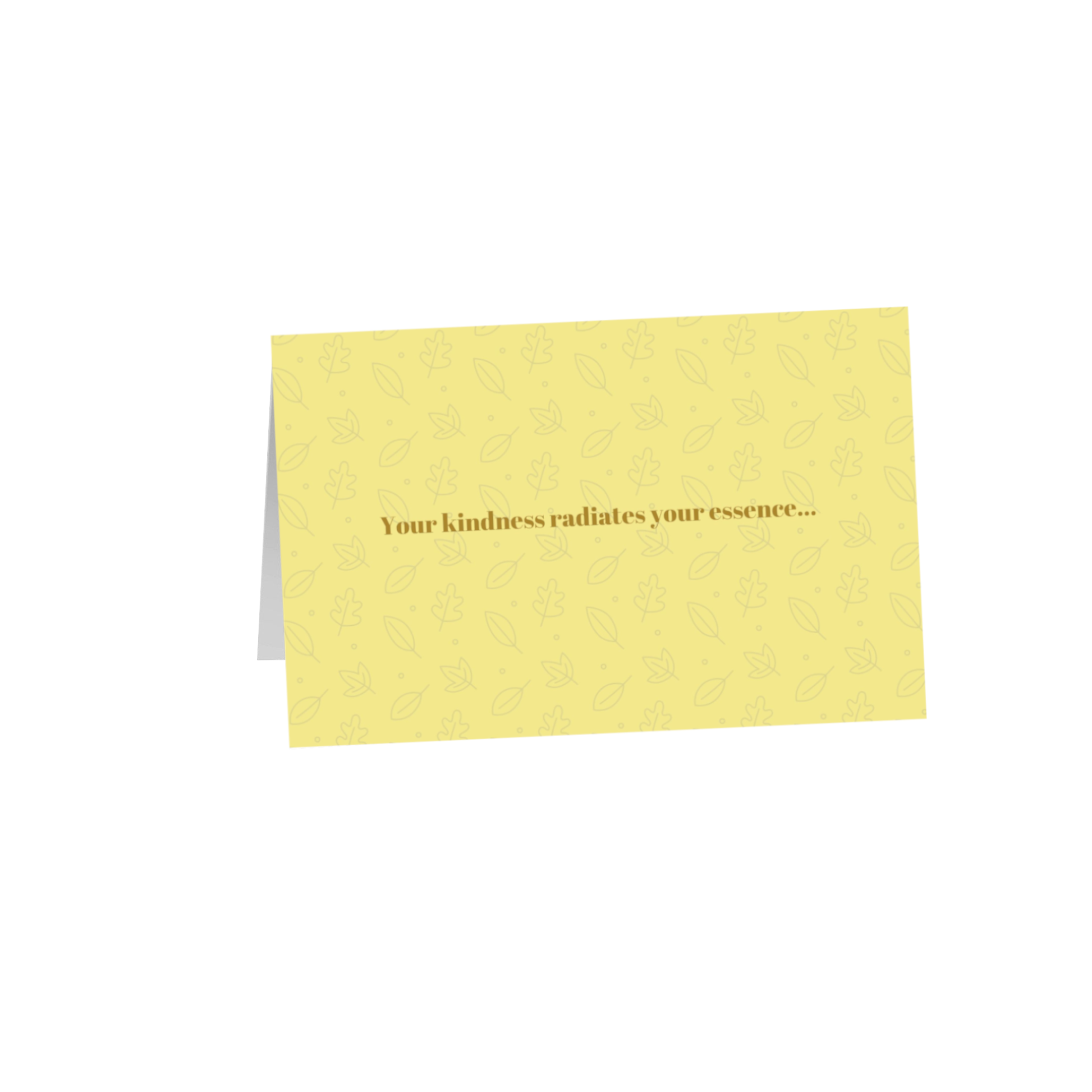 Your kindness radiates your essence... 8.5x5.5 Greeting Card